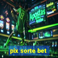 pix sorte bet